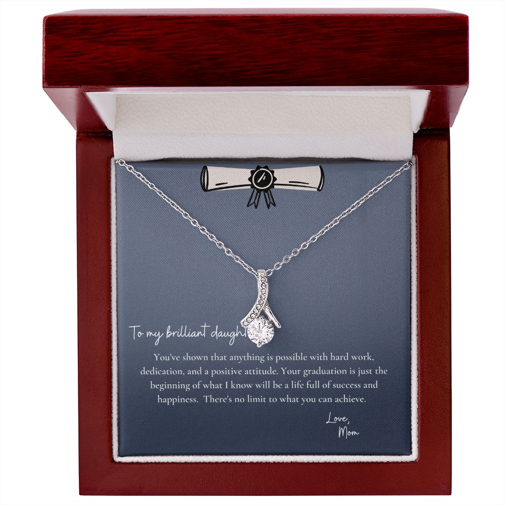 To My Brilliant Daughter | You've shown that anything is possible with hard work, dedication and a positive attitude - Alluring Beauty Necklace