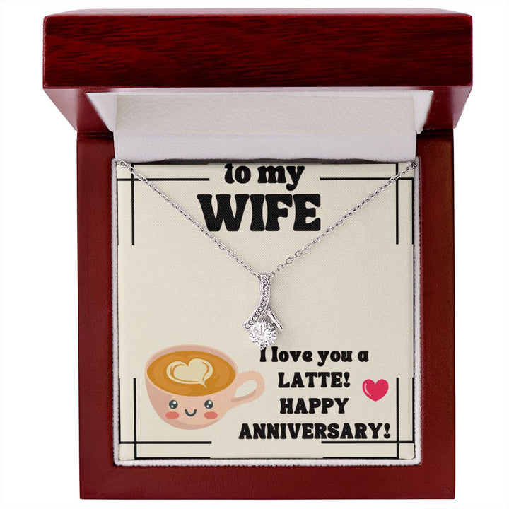 To My Wife | I Love You a Latte! Happy Anniversary! - Alluring Beauty Necklace