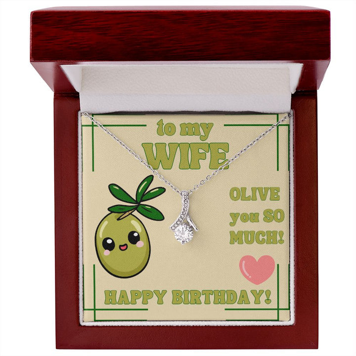 To My Wife | Olive you so much! Happy Birthday! - Alluring Beauty Necklace