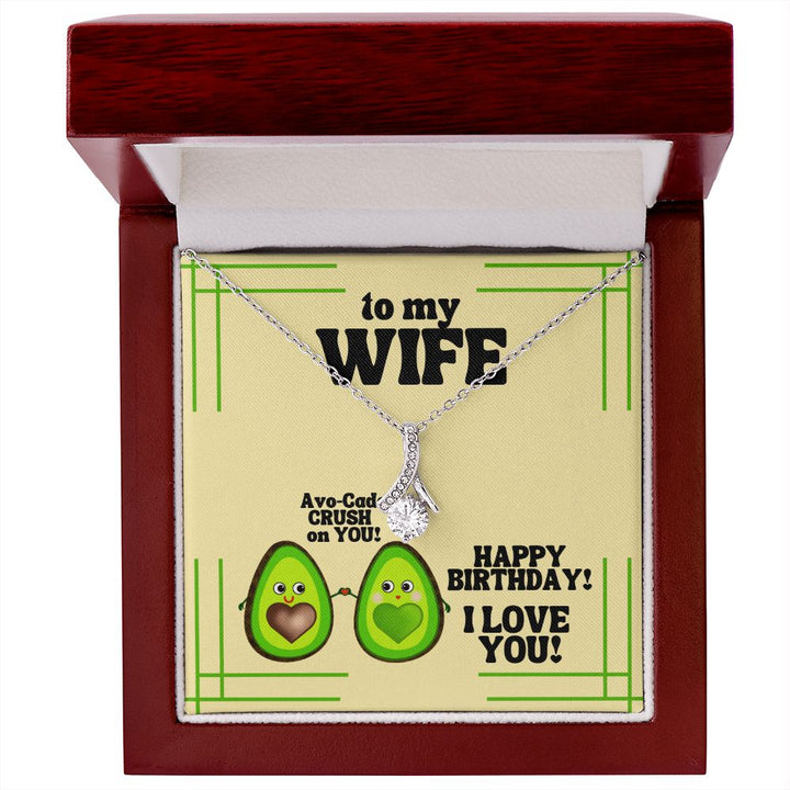 To My Wife | Avo-Cado CRUSH on YOU! Happy Birthday! I Love You! - Alluring Beauty Necklace