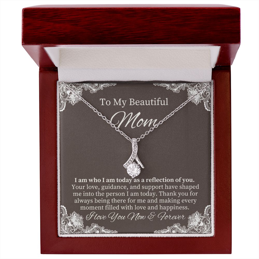 To My Beautiful Mom | I am who I am today as a reflection of YOU - Alluring Beauty Necklace