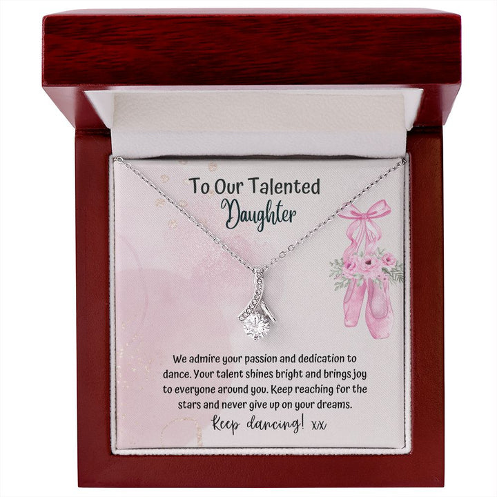 To our Talented Daughter | We admire your passion and dedication to dance. Your talent shines bright and brings joy to everyone - Alluring Beauty Necklace