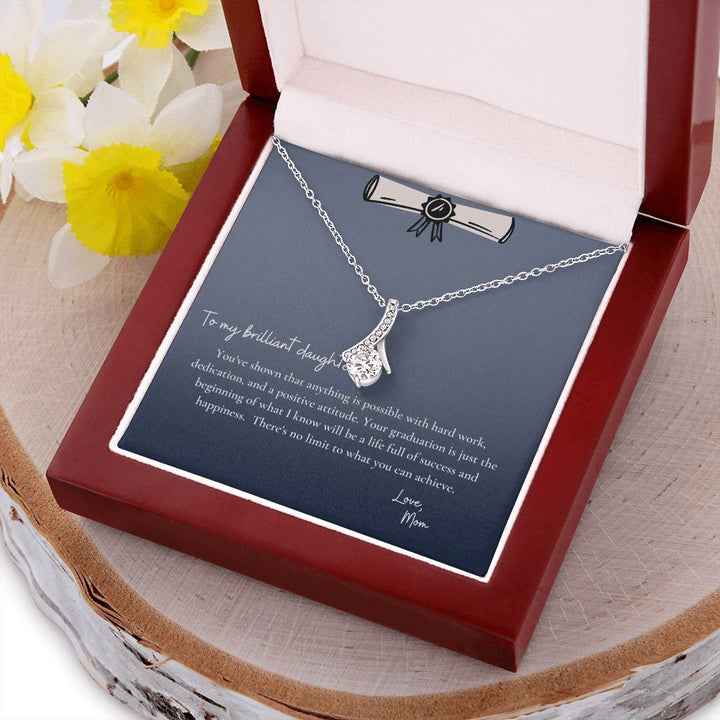 To My Brilliant Daughter | You've shown that anything is possible with hard work, dedication and a positive attitude - Alluring Beauty Necklace