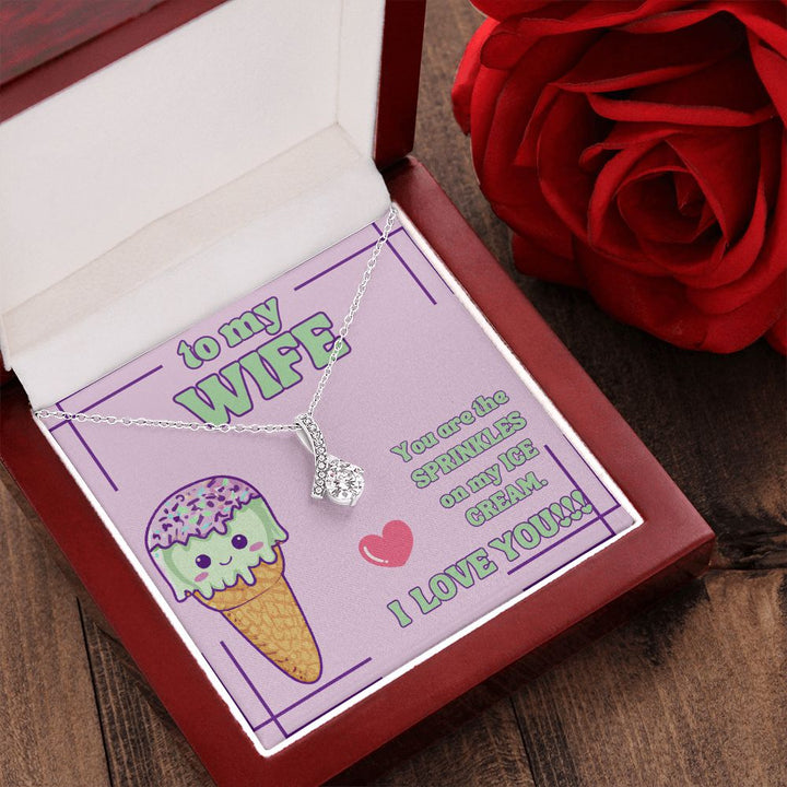 To My Wife | You are the Sprinkles on my Ice Cream. I Love You! - Alluring Beauty Necklace