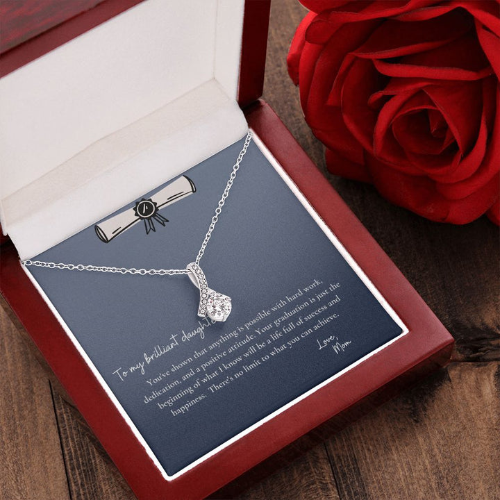 To My Brilliant Daughter | You've shown that anything is possible with hard work, dedication and a positive attitude - Alluring Beauty Necklace