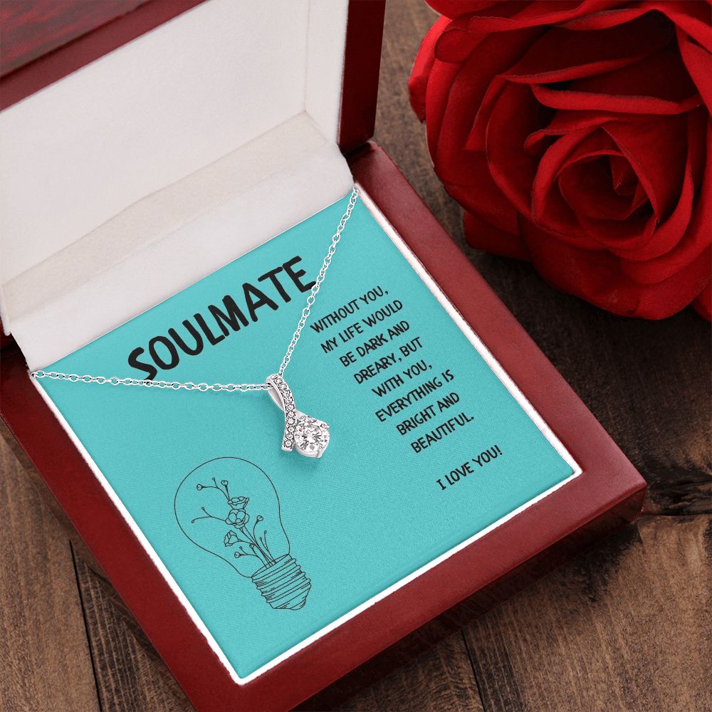 Soulmate | Without you, My Life would be dark and dreary, but with you, everything is bright and beautiful - Alluring Beauty Necklace