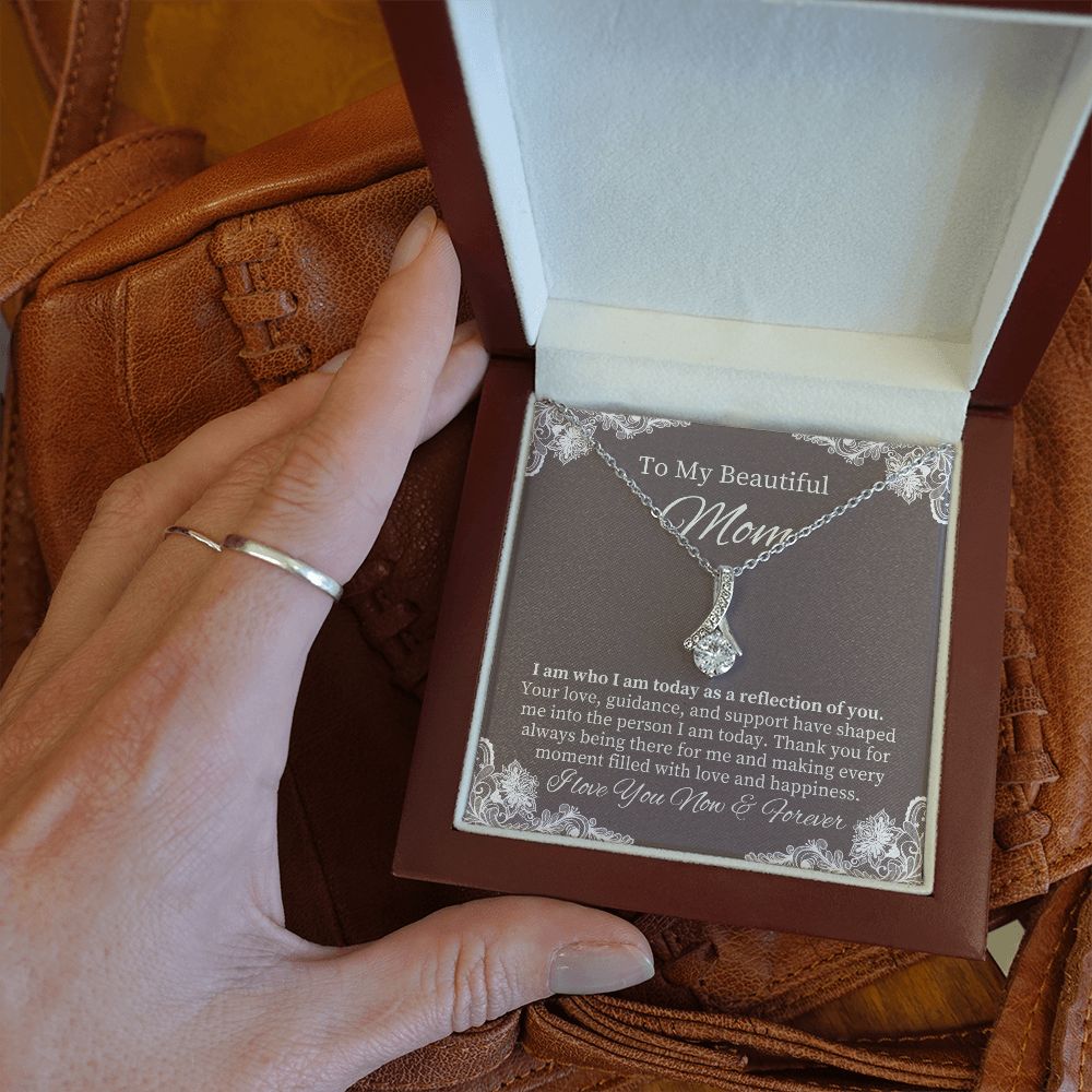 To My Beautiful Mom | I am who I am today as a reflection of YOU - Alluring Beauty Necklace