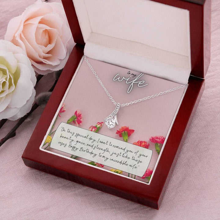 To My Wife | I want to remind you of your beauty, grace, and strength, just like these roses. Happy Birthday to my incredible Wife - Alluring Beauty Necklace