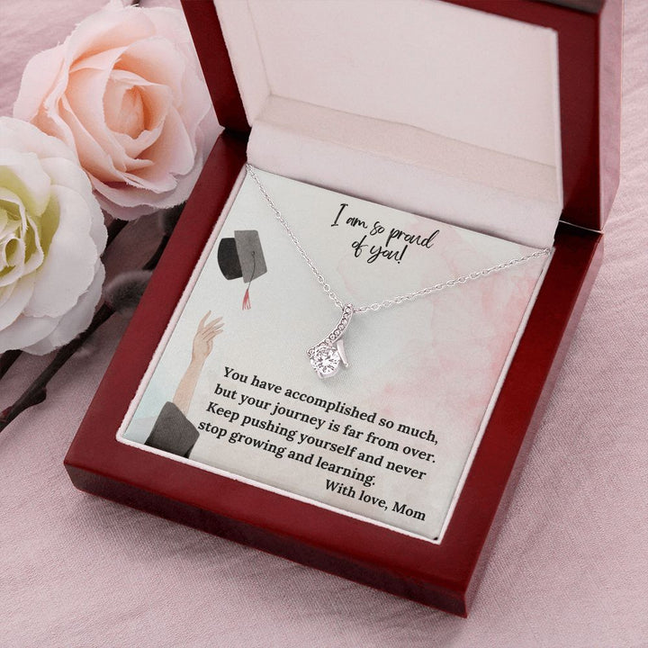 I am so proud of you! | You have accomplished so much, but your journey is far from over - Alluring Beauty Necklace