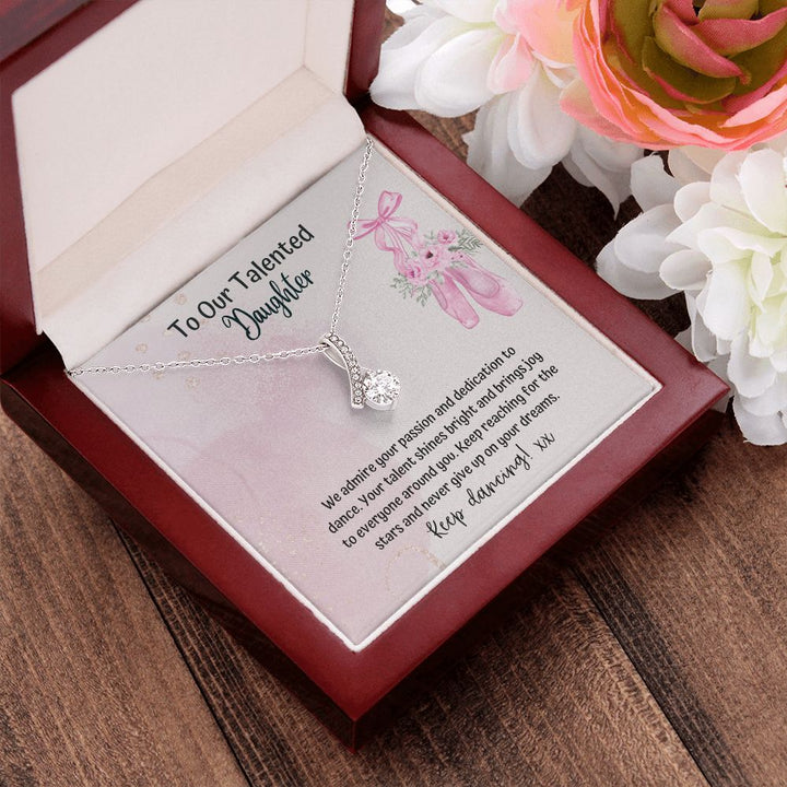 To our Talented Daughter | We admire your passion and dedication to dance. Your talent shines bright and brings joy to everyone - Alluring Beauty Necklace