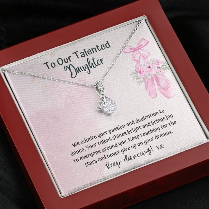 To our Talented Daughter | We admire your passion and dedication to dance. Your talent shines bright and brings joy to everyone - Alluring Beauty Necklace