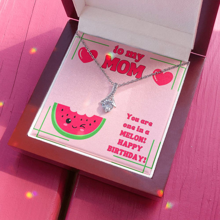 To My Mom | You are one in a Melon, Happy Birthday! - Alluring Beauty Necklace