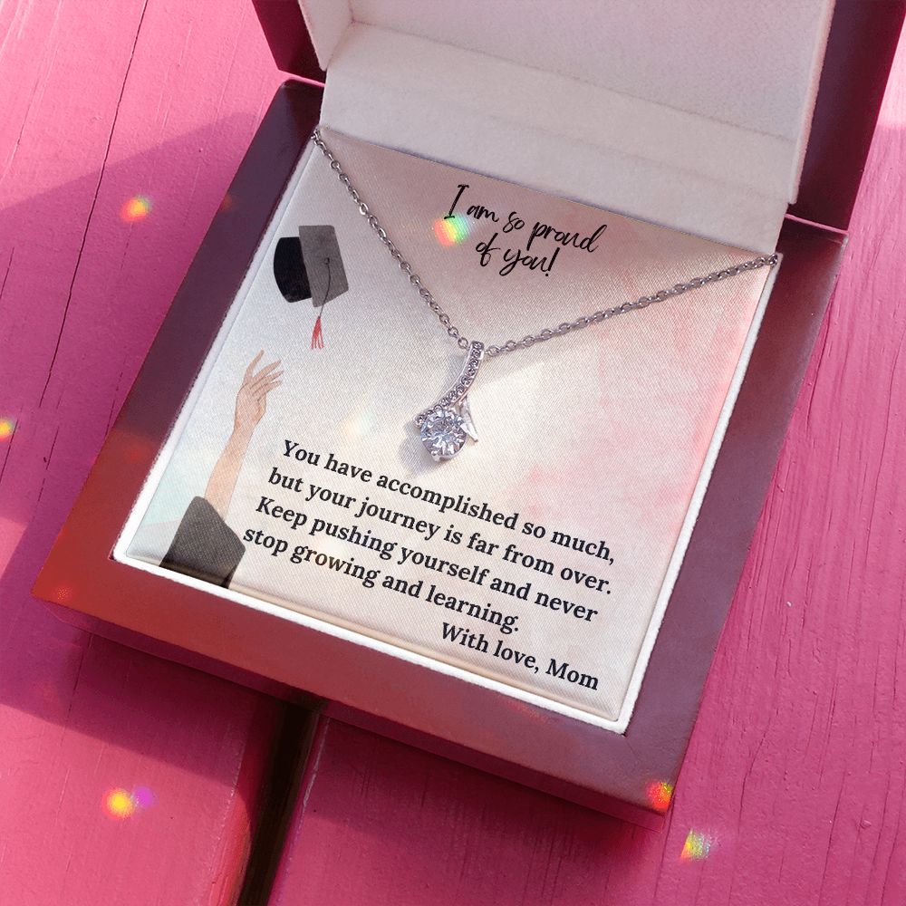 I am so proud of you! | You have accomplished so much, but your journey is far from over - Alluring Beauty Necklace