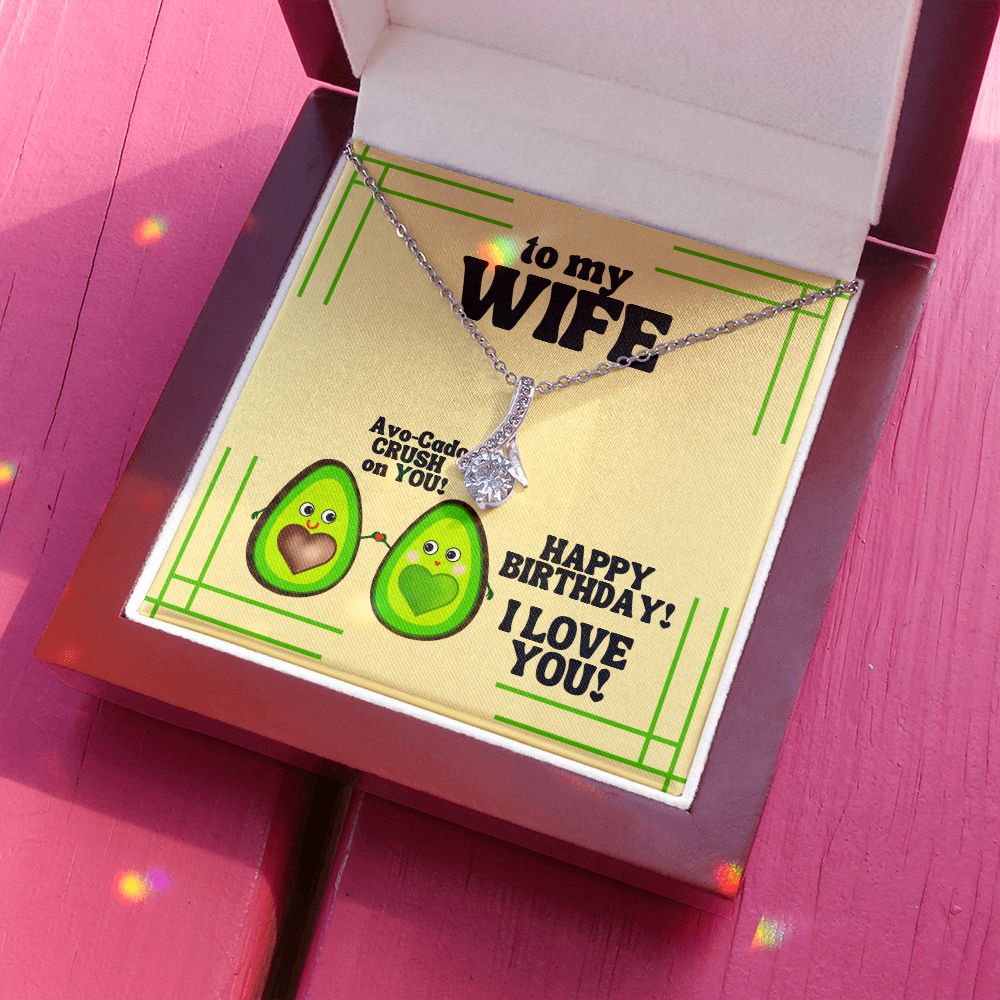 To My Wife | Avo-Cado CRUSH on YOU! Happy Birthday! I Love You! - Alluring Beauty Necklace