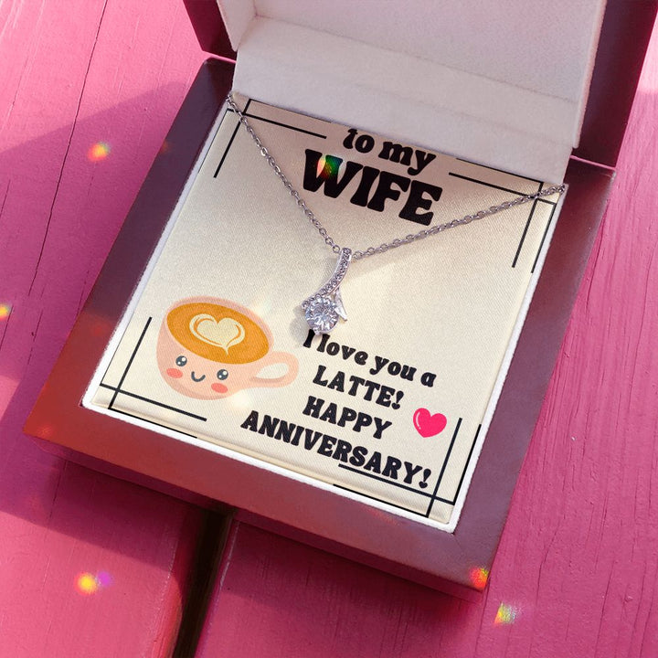 To My Wife | I Love You a Latte! Happy Anniversary! - Alluring Beauty Necklace