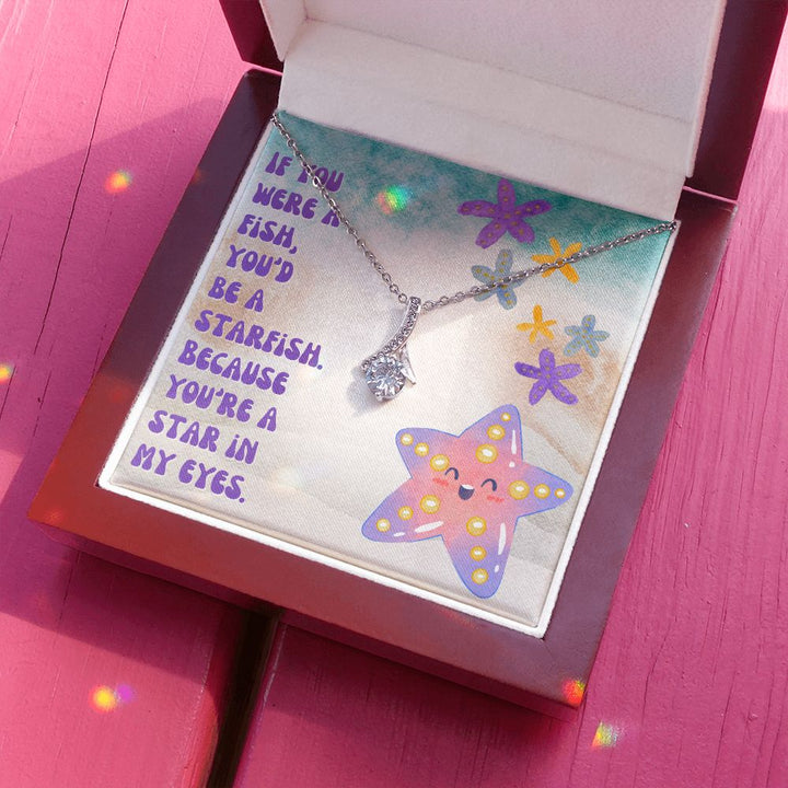 If you were a Fish, You'd be a Starfish. Because You're a star in My Eyes - Alluring Beauty Necklace