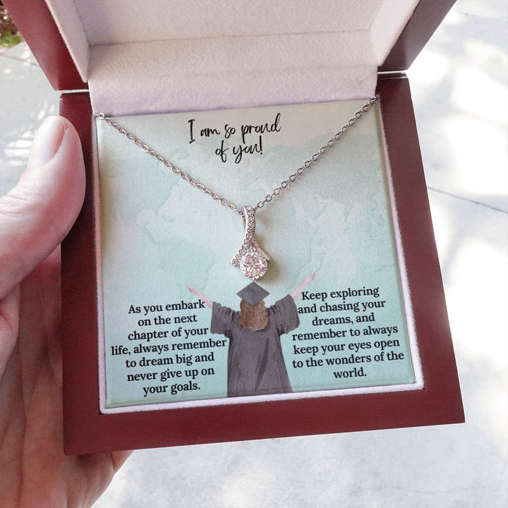 I am so proud of You! | Keep exploring and chasing your dreams, and remember to always keep your eyes open to the wonders of the world - Alluring Beauty Necklace