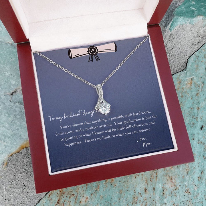 To My Brilliant Daughter | You've shown that anything is possible with hard work, dedication and a positive attitude - Alluring Beauty Necklace