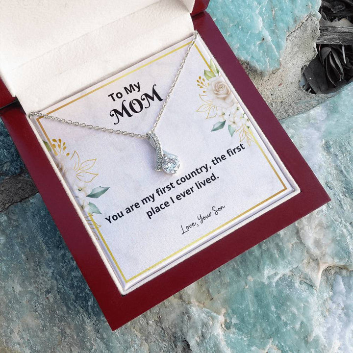 To My Mom | You are my first country, the first place I ever lived - Alluring Beauty Necklace