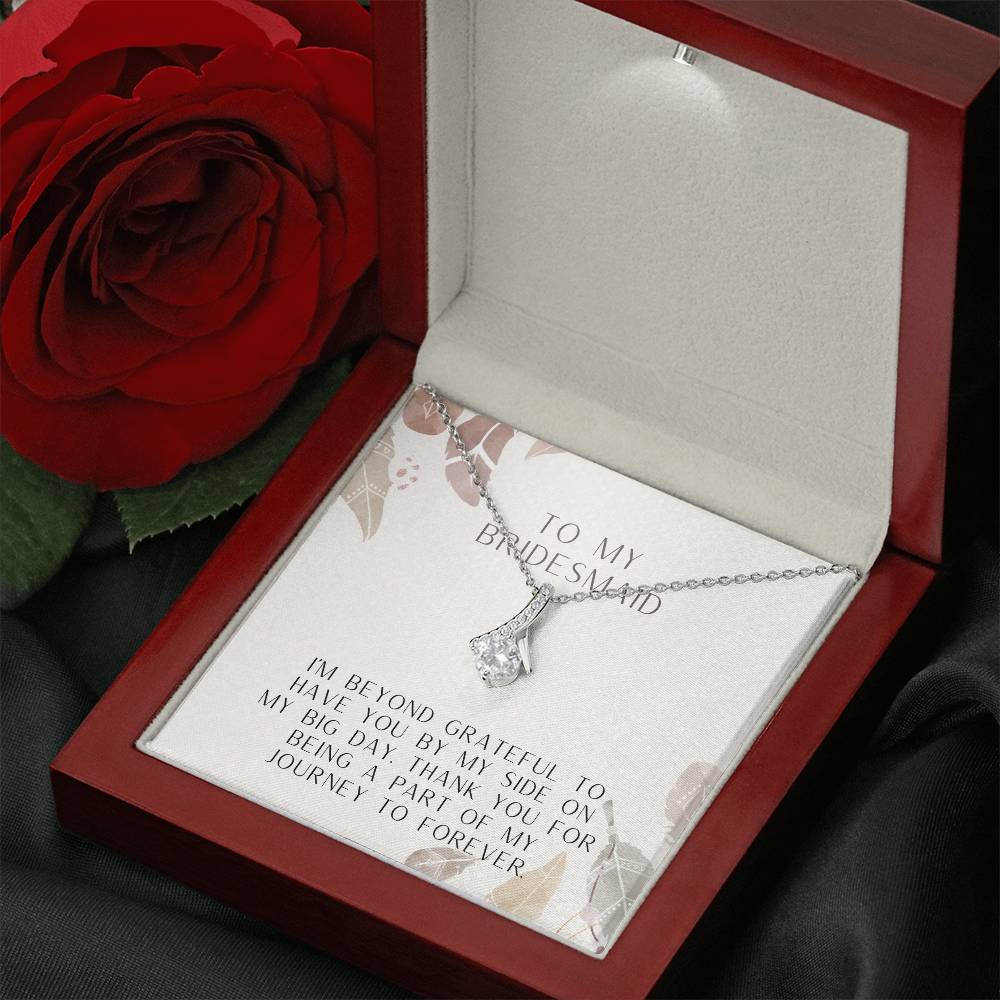 To My Bridesmaid | I'm beyond grateful to have you by my side on my big day. Thank you for being a part of my journey to forever - Alluring Beauty Necklace