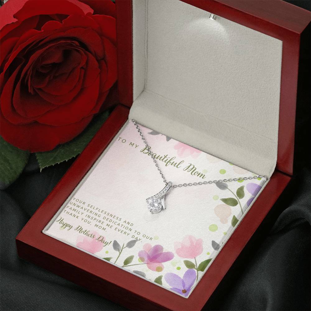 To My Beautiful Mom | Your selflessness and unwavering dedication to your family inspire me everyday - Alluring Beauty Necklace