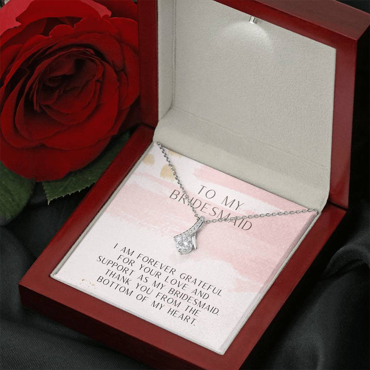 To My Bridesmaid | I am forever grateful for your love and support as my bridesmaid. Thank you from the bottom of my heart - Alluring Beauty Necklace