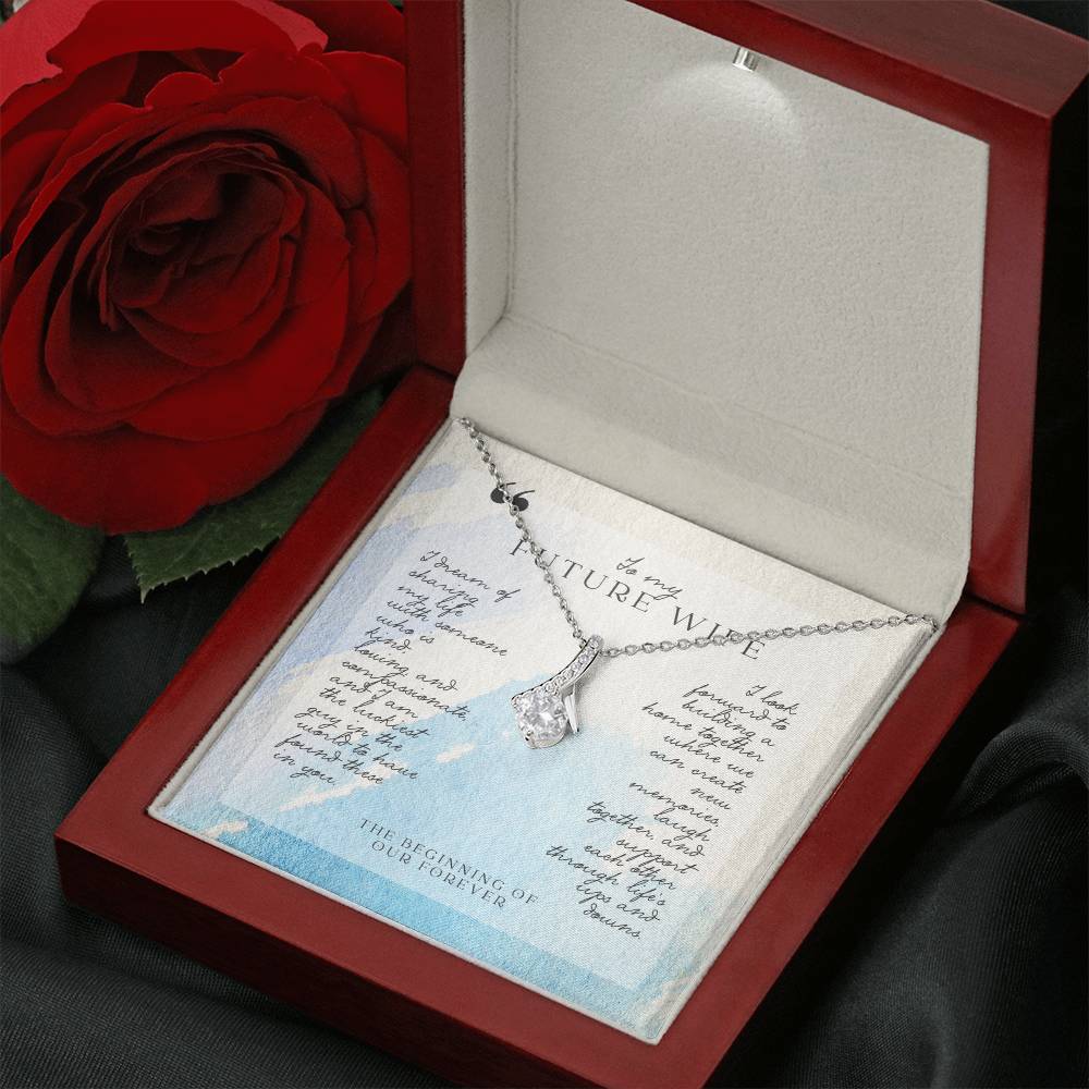 To My Future Wife | I dream of sharing my life with someone who is kind, loving and compassionate - Alluring Beauty Necklace