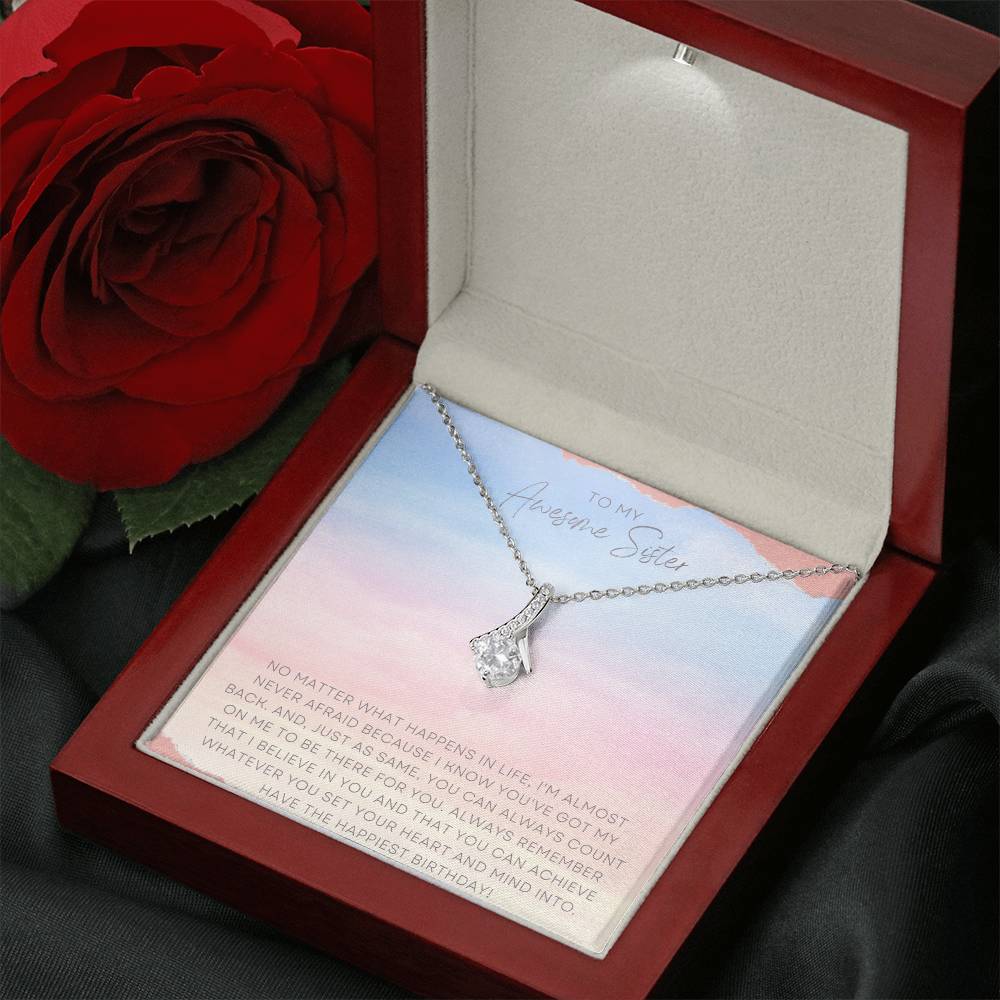 To My Awesome Sister | No matter what happens in life, I'm almost never afraid because I know you've got my back - Alluring Beauty Necklace