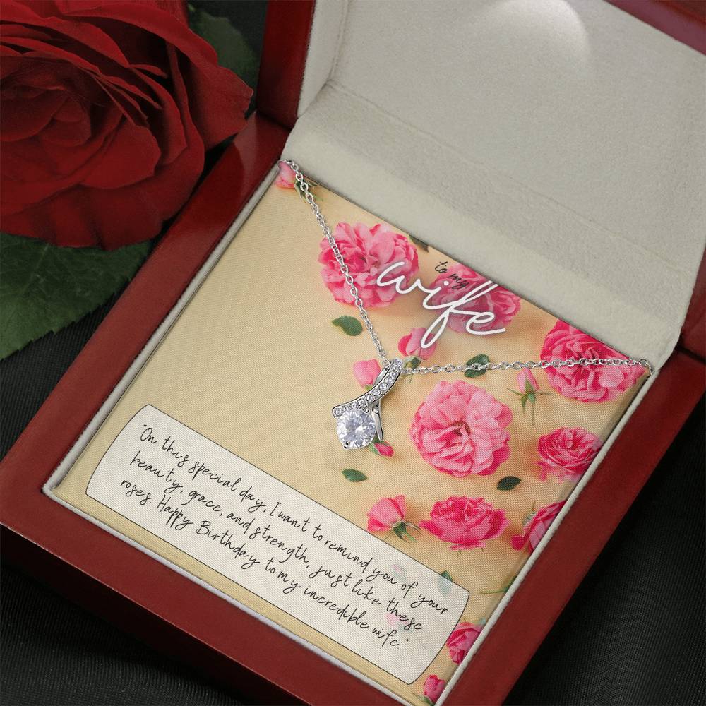 To My Wife | I want to remind you of your beauty, grace, and strength, just like these roses. Happy Birthday to my incredible Wife - Alluring Beauty Necklace