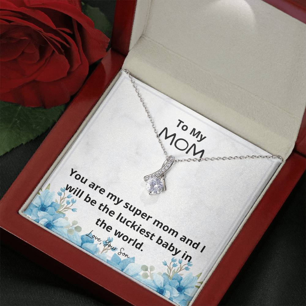 To My Mom | You are my super mom and I will be the luckiest baby in the world - Alluring Beauty Necklace