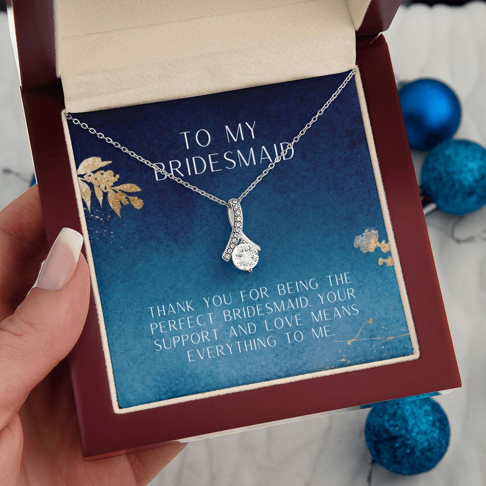 To My Bridesmaid | Thank you for being the perfect bridesmaid - Alluring Beauty Necklace