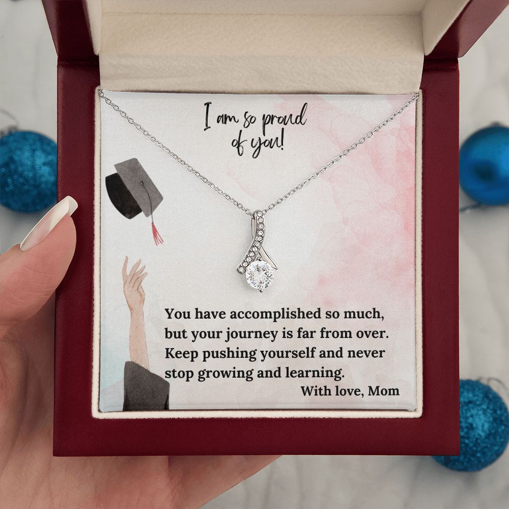 I am so proud of you! | You have accomplished so much, but your journey is far from over - Alluring Beauty Necklace