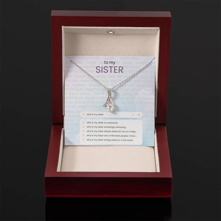 To My Sister | Why is my sister so awesome - Alluring Beauty Necklace