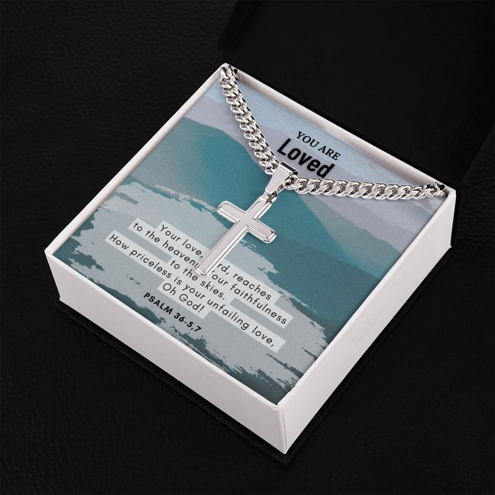 You are Loved | How priceless is your unfailing love, Oh God! Psalm 36-5,7 - Cuban Chain with Artisan Cross Necklace