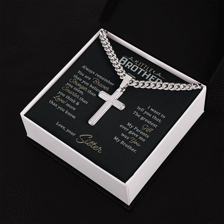 Little Brother | Always remember you are braver than you believe stronger than you seem, Love, your Sister - Cuban Chain with Artisan Cross Necklace