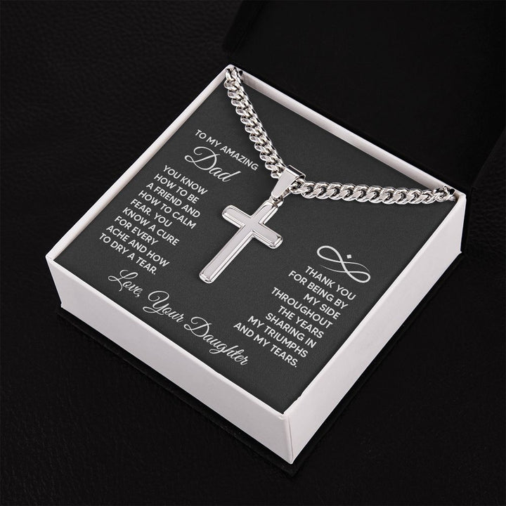 To My Amazing Dad | Thank you for being by my side throughout the years sharing my triumphs and my tears. - Cuban Chain with Artisan Cross Necklace