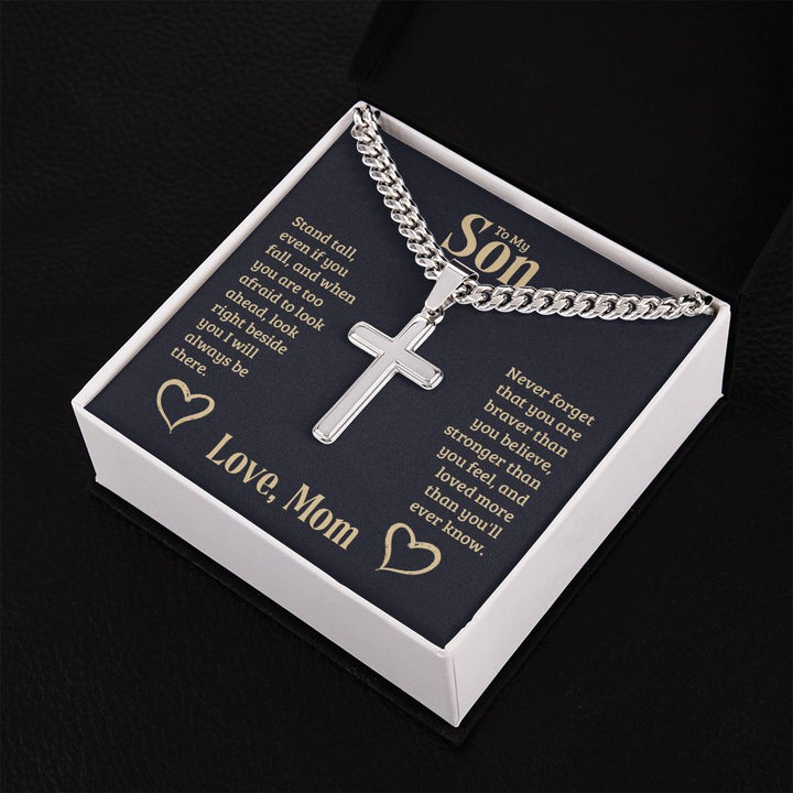 To My Son | Never forget that you are braver than you believe, stronger than you feel, and loved more than you'll ever know. Love, Mom - Cuban Chain with Artisan Cross Necklace