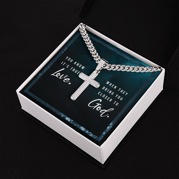 You know it's true Love, when they bring you closer to God. - Cuban Chain with Artisan Cross Necklace