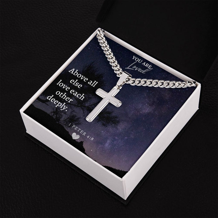 You are Loved | Above all else love each other deeply - Cuban Chain with Artisan Cross Necklace