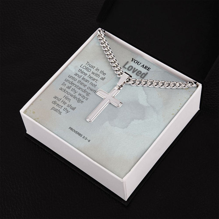 You are Loved | Trust in the Lord with all thine heart; and lean not unto thine own understanding; Proverbs 3:5-6 - Cuban Chain with Artisan Cross Necklace