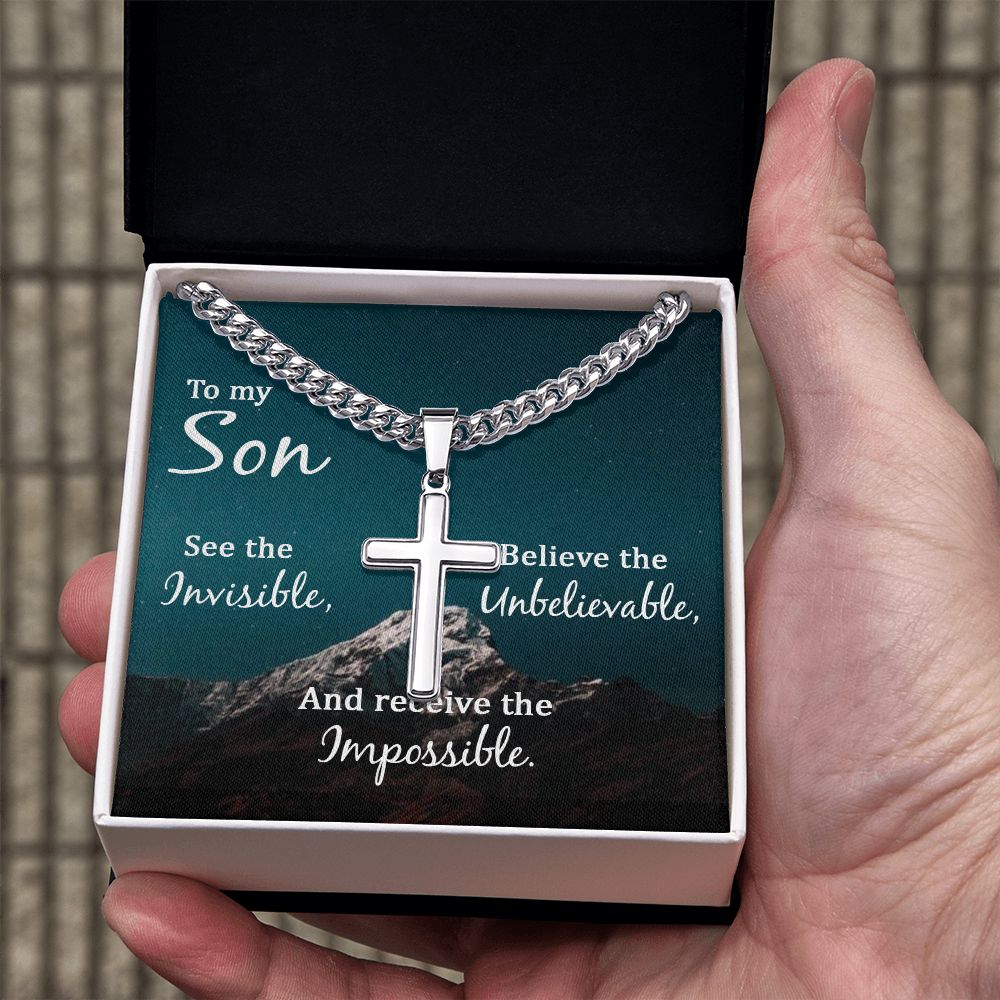 To My Son | See the Invisible, Believe the unbelievable, and receive the impossible - Cuban Chain with Artisan Cross Necklace