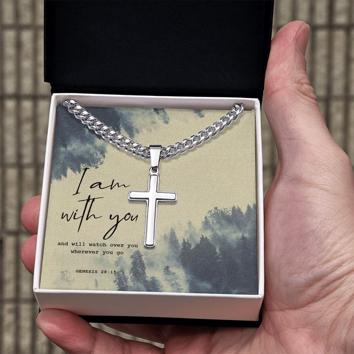 I am with you and will watch over you wherever you go. Genesis 28:15 - Cuban Chain with Artisan Cross Necklace