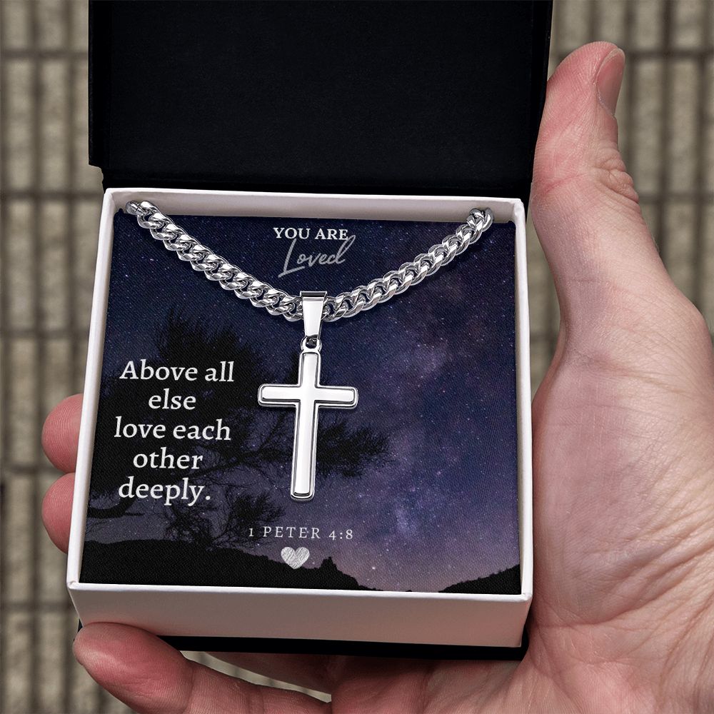 You are Loved | Above all else love each other deeply - Cuban Chain with Artisan Cross Necklace