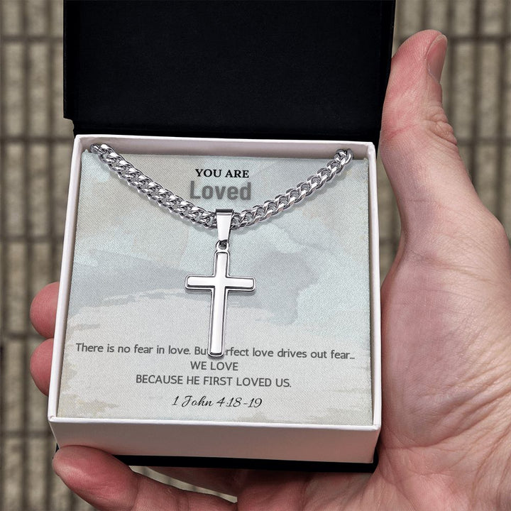 You are Loved | There is no fear in love. But perfect love drives out fear. 1 John 4:18-19 - Cuban Chain with Artisan Cross Necklace