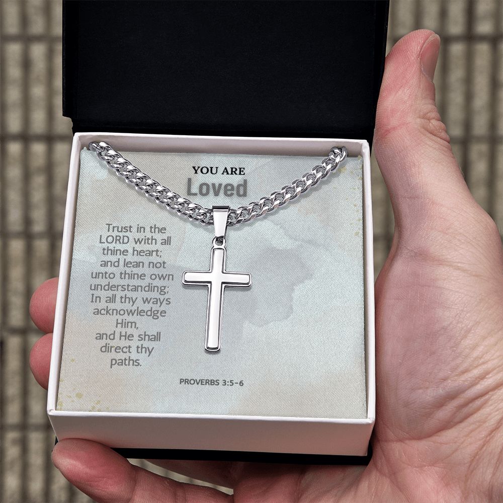 You are Loved | Trust in the Lord with all thine heart; and lean not unto thine own understanding; Proverbs 3:5-6 - Cuban Chain with Artisan Cross Necklace