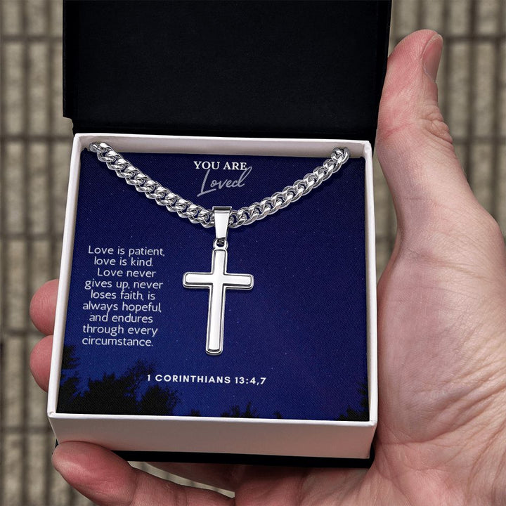 You are Loved | Love never gives up, never loses faith, is always hopeful and endures through every circumstance. - Cuban Chain with Artisan Cross Necklace