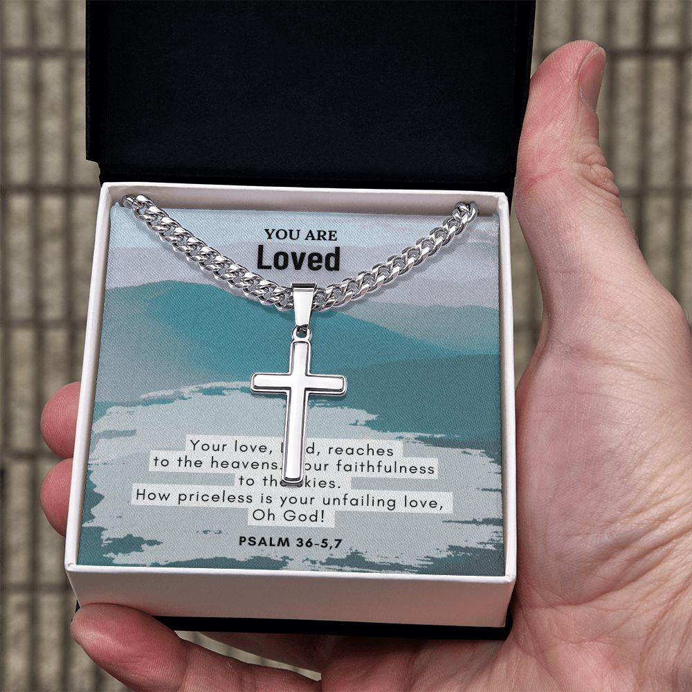 You are Loved | How priceless is your unfailing love, Oh God! Psalm 36-5,7 - Cuban Chain with Artisan Cross Necklace