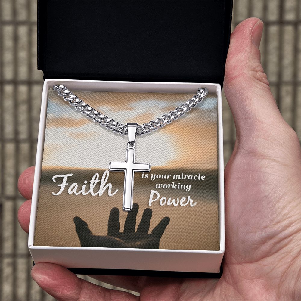 Faith is your miracle working Power - Cuban Chain with Artisan Cross Necklace