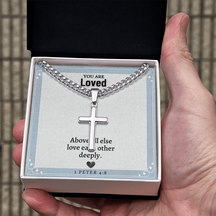 You are Loved | Above all else love each other deeply. 1 Peter 4:8 - Cuban Chain with Artisan Cross Necklace