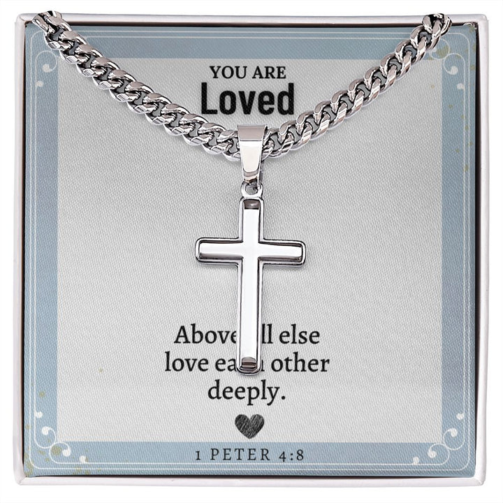 You are Loved | Above all else love each other deeply. 1 Peter 4:8 - Cuban Chain with Artisan Cross Necklace